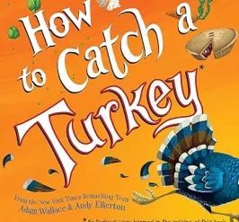 Cover of the book "How to Catch a Turkey" by Adam Wallace and Andy Alkerton.