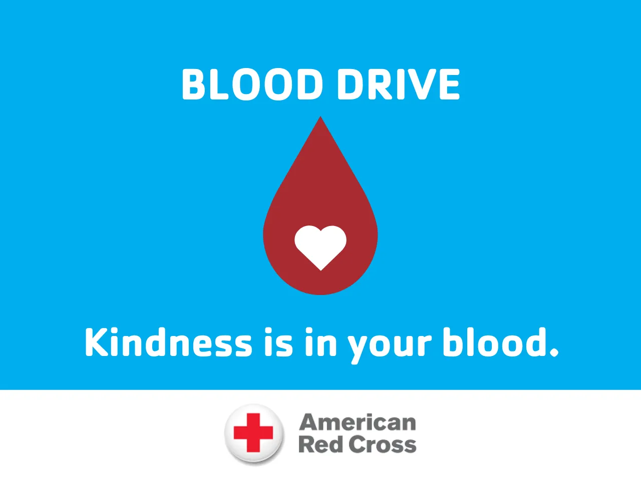blue background. Graphic of dark red tear drop shape with an enclosed white heart. Text reads Blood Drive, Kindness is in your blood. American Red Cross logo underneath.