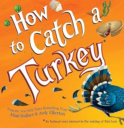 Cover of the book "How to Catch a Turkey" by Adam Wallace and Andy Alkerton.