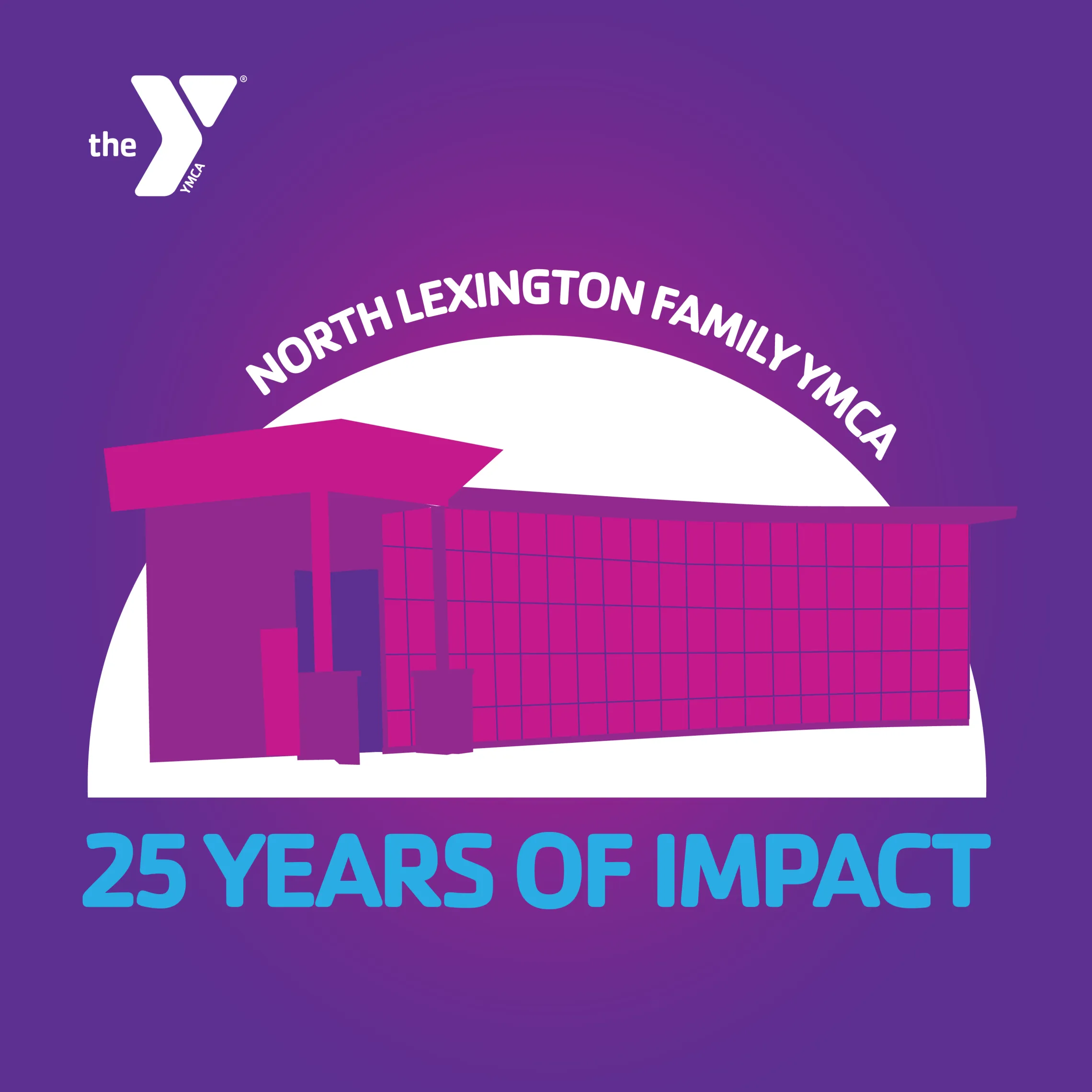 Join us in celebrating 25 years of impact of the North Lexington Family YMCA