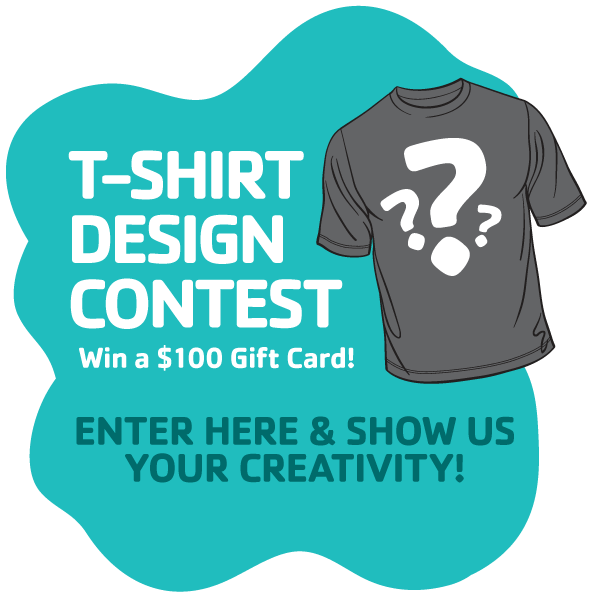 T-Shirt Design Contest - Win a $100 Gift Card! - Enter here and show us your creativity!