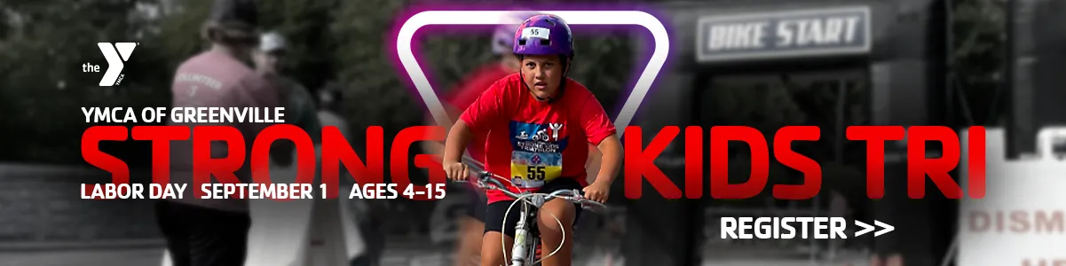 YMCA of Greenville Strong Kids Triathlon - Labor Day Sept 1 - Ages 4-15 - Register Here