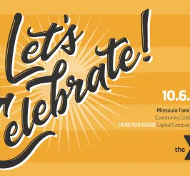 yellow background with decorative text that says "let's celebrate." there is a black ymca logo in the corner and the following text: october 6 2022 missoula family ymca community celebration and here for good capital campaign kickoff