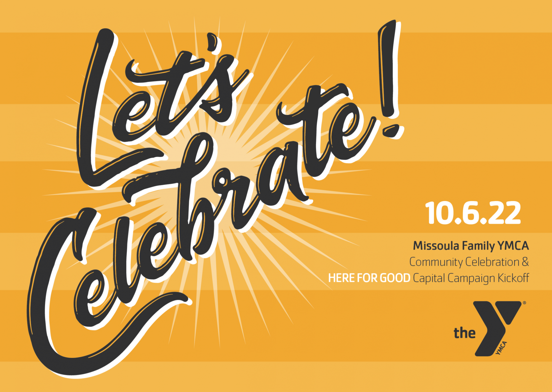 yellow background with decorative text that says "let's celebrate." there is a black ymca logo in the corner and the following text: october 6 2022 missoula family ymca community celebration and here for good capital campaign kickoff